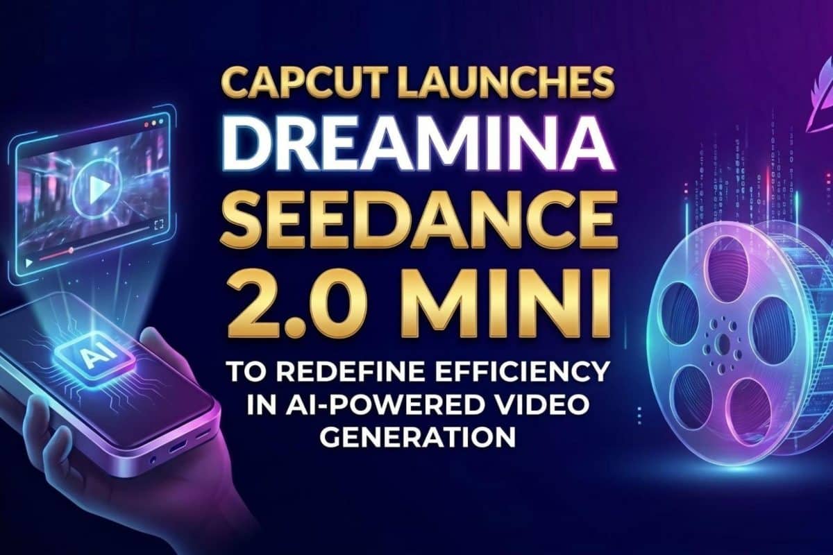 CapCut Launches Dreamina Seedance 2.0 Mini to&hellip;